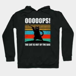 ooops the cat is out of the bag Hoodie